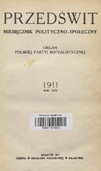 Przedświt : miesięcznik polityczno-społeczny : organ Polskiej Partyi Socyalistycznej. R. 30, 1911, Spis rzeczy