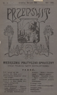 Przedświt : miesięcznik polityczno-społeczny : organ Polskiej Partyi Socyalistycznej. R. 30, 1911, nr 3