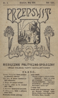 Przedświt : miesięcznik polityczno-społeczny : organ Polskiej Partyi Socyalistycznej. R. 30, 1911, nr 5