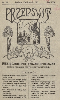 Przedświt : miesięcznik polityczno-społeczny : organ Polskiej Partyi Socyalistycznej. R. 30, 1911, nr 10