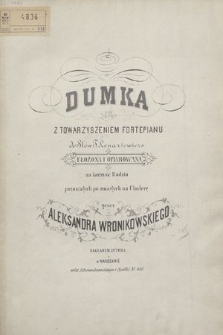 Dumka : z towarzyszeniem fortepianu : ułożona i ofiarowana na korzyść rodzin pozostałych po zmarłych na cholerę