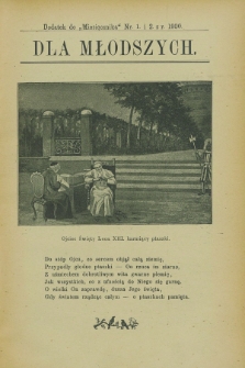 Dla Młodszych : dodatek do „Miesięcznika” nr 1 i 2 z r. 1900 (styczeń i luty)