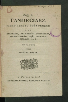 Tandeciarz : pismo bardzo pożyteczne dla rycerzów, prawników, gospodarzy, rzemieślników, xięży, mnichów, mniszek i.t.d. 1831, Ner 1 (2 stycznia)