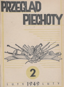 Przegląd Piechoty : miesięcznik wydawany przez Dowództwo Wojsk Lądowych. 1949, nr 2