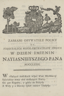 Zabrani Obywatele Polscy do Pozostałych Wspoł-Obywatelow Swoich W Dzień Imienin Nayiasnieyszego Pana MDCCLXXIII