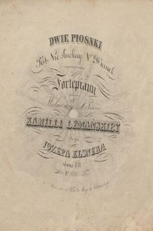 Dwie piosnki : z towarzyszeniem fortepianu : ofiarowane Wielmożney J. Pannie Kamilli Lemańskiey. No. 2, Wianek