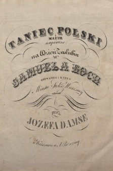 Taniec polski i mazur : napisane na dzień zaślubin W-o Samuela Koch obywatela i kupca Miasta Stołecz. Warszawy w dowód przyjaźni i szacunku