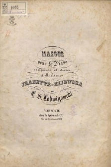Mazour : pour le piano : composée et dédié à madame Jeanette de Kijewska