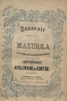 Souvenir du 17me siècle : mazurka pour le violon avec accompagnement d'orchestre : Op. 7 : composée et transcrite pour le piano