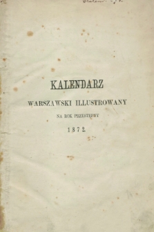 Kalendarz Warszawski Illustrowany : na rok przestępny 1872, który ma dni 366. R.1