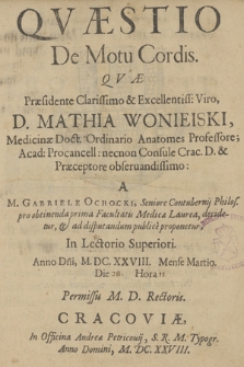Qvæstio De Motu Cordis : Qvæ Præsidente [...] D. Mathia Wonieiski, Medicinæ Doct. Ordinario Anatomes Professore [...]