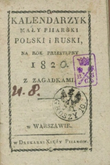 Kalendarzyk Mały Piiarski Polski i Ruski, na Rok Przestępny 1820 z Zagadkami