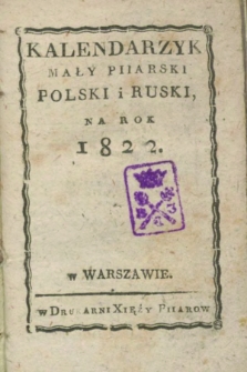 Kalendarzyk Mały Piiarski Polski i Ruski, na Rok 1822