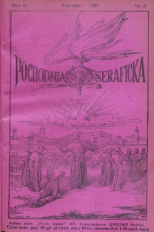 Pochodnia Seraficka : Organ Jubileuszowy. R.2, nr 6 (czerwiec 1927)