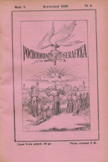 Pochodnia Seraficka : Organ Trzec. Zakonu i Stow. Franc. Krucjaty Misyjnej. R.5, nr 4 (kwiecień 1930)