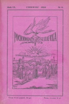 Pochodnia Seraficka : Organ Trzeciego Zakonu i Stow. Franc. Krucjaty misyjnej. R.9, № 6 (czerwiec 1934)