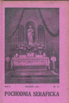Pochodnia Seraficka : Organ III Zakonu i Stow. Franciszk. Krucjaty Misyjnej. R.11, nr 12 (grudzień 1936)