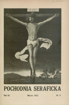 Pochodnia Seraficka : Organ III Zakonu i Stow. Franciszk. Krucjaty Misyjnej. R.12, nr 3 (marzec 1937)