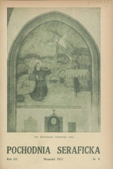 Pochodnia Seraficka : Organ III Zakonu i Stow. Franciszk. Krucjaty Misyjnej. R.12, nr 9 (wrzesień 1937)