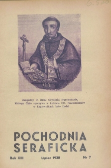 Pochodnia Seraficka : Organ III Zakonu i Stow. Franciszkańskiej Krucjaty Misyjnej. R.13, nr 7 (lipiec 1938)