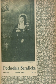 Pochodnia Seraficka : Organ III Zakonu i Stow. Franciszkańskiej Krucjaty Misyjnej. R.13, nr 11 (listopad 1938)