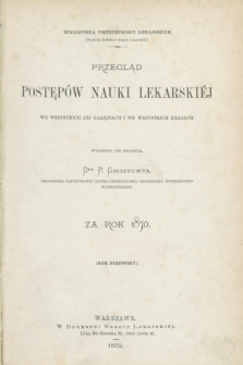 Przegląd Postępów Nauki Lekarskiej we Wszystkich jej Gałęziach i we Wszystkich Krajach za Rok 1870. R.1