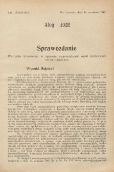 [Kadencja IX, sesja I, al. 1052] Alegata do Sprawozdań Stenograficznych z Pierwszej Sesyi Dziewiątego Peryodu Sejmu Krajowego Królestwa Galicyi i Lodomeryi z Wielkiem Księstwem Krakowskiem z roku 1913. Alegat 1052