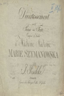 Divertissement : pour le piano-forte : composé et dedié à Madame Madame Marie Szymanowska