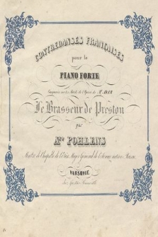 Contredanses françaises : pour le piano forte : composées sur les motifs de l'opera de Mr Adam „Le brasseur de Preston”