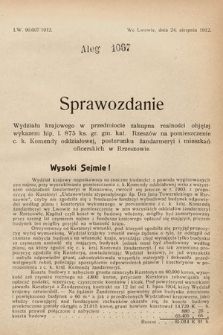 [Kadencja IX, sesja I, al. 1067] Alegata do Sprawozdań Stenograficznych z Pierwszej Sesyi Dziewiątego Peryodu Sejmu Krajowego Królestwa Galicyi i Lodomeryi z Wielkiem Księstwem Krakowskiem z roku 1913. Alegat 1067