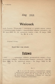 [Kadencja IX, sesja I, al. 1084] Alegata do Sprawozdań Stenograficznych z Pierwszej Sesyi Dziewiątego Peryodu Sejmu Krajowego Królestwa Galicyi i Lodomeryi z Wielkiem Księstwem Krakowskiem z roku 1913. Alegat 1084