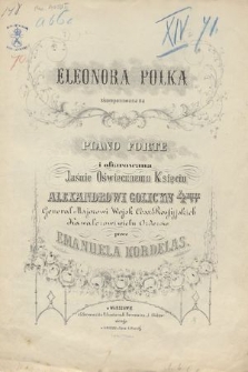 Eleonora : polka : skomponowana na piano forte : i ofiarowana Jaśnie Oświeconemu Księciu Alexandrowi Golicyn 4mu [...]