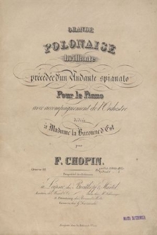 Grande polonaise brillante précédée d'un andante spianato : pour le piano avec accompagnement de l'orchestre : dédiée à Madame la baronne d'Est : oeuvre 22