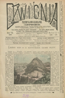 Dźwignia Przemysłowo-Handlowa i Gospodarcza : organ oficyalny „Krajowego Tow. Kupców i Przemysłowców”, „Tow. Kupców i Młodzieży Handlowej we Lwowie” i Tow. „Wzajemna Pomoc Drobnych Kupców Chrześć. w Galicyi”. R.7, nr 2 (luty 1900)