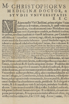 M. Christophorvs Naymanowicz, Medicinæ Doctor, & Ordinarivs Professor, Stvdii Vniversitatis Cracovien: Generalis Rector : [Inc.:] Maiores nostri Viri Clarissimi [...] Dat. in ædibus nostræ residentiæ, Die XXIII. Iulij. Anno Domini, M. DC. XXXIII