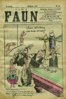 Nowy Faun : dodatek humorystyczny do dwutygodnika przemysłowo-handlowego i gospodarczego „Dźwignia”. 1901, nr 6 (15 marca)