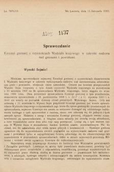 [Kadencja IX, sesja I, al. 1137] Alegata do Sprawozdań Stenograficznych z Pierwszej Sesyi Dziewiątego Peryodu Sejmu Krajowego Królestwa Galicyi i Lodomeryi z Wielkiem Księstwem Krakowskiem z roku 1913. Alegat 1137