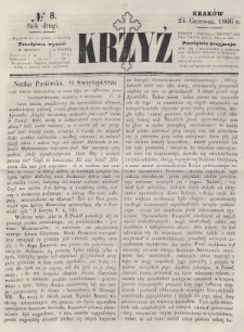 Krzyż : pismo czasowe, religijne, katolickie zawierające: wykłady ewanielii niedzielnych, świątecznych, przygodnych, wykłady prawd wiary, opisy zakonów i zakonodawców, opisy miejsc świętych, krajowych i zagranicznych, tudzież niektóre wiadomości bieżące religijne. R.2 (1866), nr 8