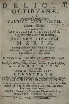 Deliciæ Octidvanæ Ex Suauissimo amoris Diuini Cantico Canticorvm Solenni octiduo celeberrimi festi Immacvlatæ Conceptionis [...] Deiparae Virginis Mariæ [...] allusionibus Epigrammaticis