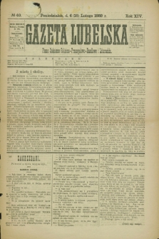 Gazeta Lubelska : pismo codzienne rolniczo-przemysłowo-handlowe i literackie. R.14, № 40 (18 lutego 1889)