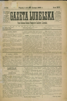 Gazeta Lubelska : pismo codzienne rolniczo-przemysłowo-handlowe i literackie. R.14, № 44 (22 lutego 1889)