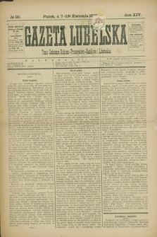 Gazeta Lubelska : pismo codzienne rolniczo-przemysłowo-handlowe i literackie. R.14, № 90 (19 kwietnia 1889)