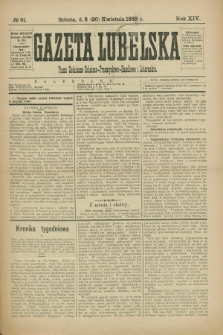 Gazeta Lubelska : pismo codzienne rolniczo-przemysłowo-handlowe i literackie. R.14, № 91 (20 kwietnia 1889)