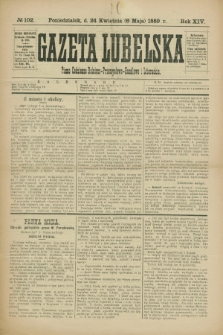 Gazeta Lubelska : pismo codzienne rolniczo-przemysłowo-handlowe i literackie. R.14, № 102 (6 maja 1889)