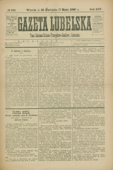 Gazeta Lubelska : pismo codzienne rolniczo-przemysłowo-handlowe i literackie. R.14, № 103 (7 maja 1889)