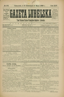 Gazeta Lubelska : pismo codzienne rolniczo-przemysłowo-handlowe i literackie. R.14, № 104 (9 maja 1889)