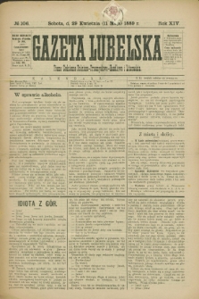 Gazeta Lubelska : pismo codzienne rolniczo-przemysłowo-handlowe i literackie. R.14, № 106 (11 maja 1889)