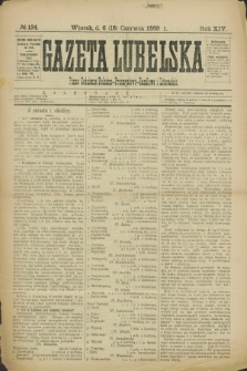 Gazeta Lubelska : pismo codzienne rolniczo-przemysłowo-handlowe i literackie. R.14, № 134 (18 czerwca 1889)
