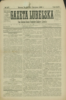 Gazeta Lubelska : pismo codzienne rolniczo-przemysłowo-handlowe i literackie. R.14, № 137 (22 czerwca 1889)