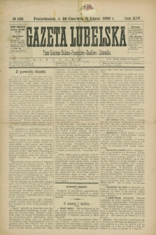 Gazeta Lubelska : pismo codzienne rolniczo-przemysłowo-handlowe i literackie. R.14, № 148 (8 lipca 1889)